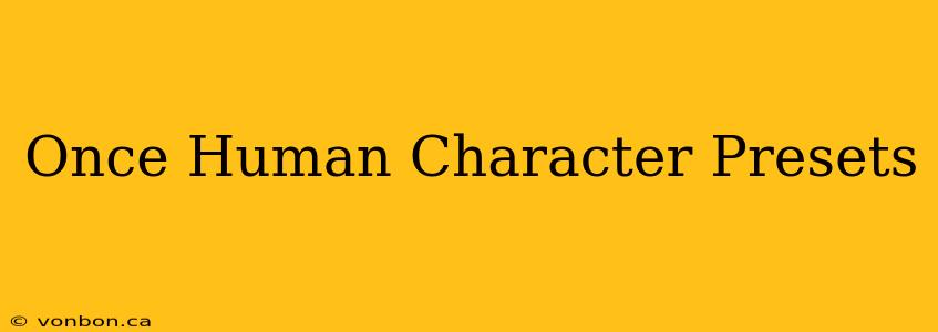 Once Human Character Presets