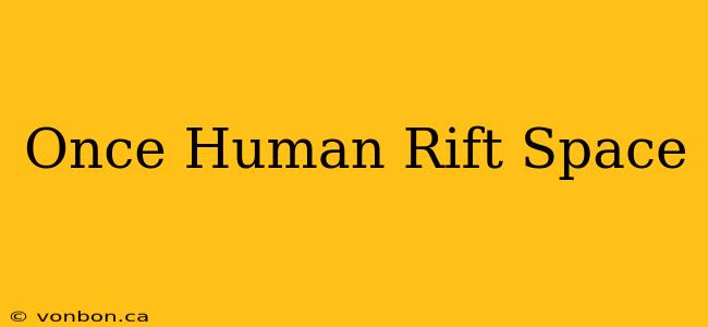 Once Human Rift Space