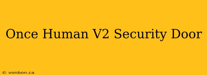 Once Human V2 Security Door