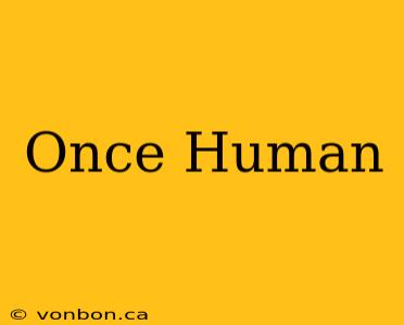 Once Human