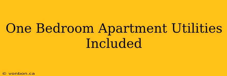 One Bedroom Apartment Utilities Included