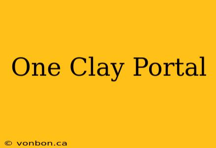 One Clay Portal