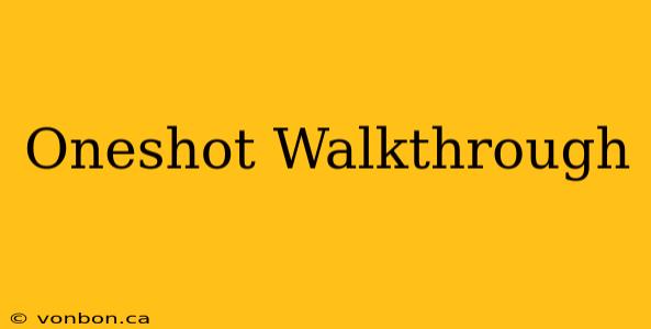 Oneshot Walkthrough