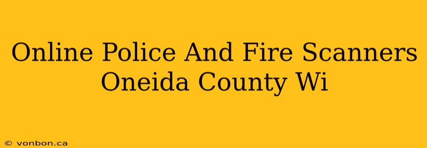 Online Police And Fire Scanners Oneida County Wi