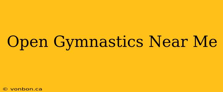 Open Gymnastics Near Me