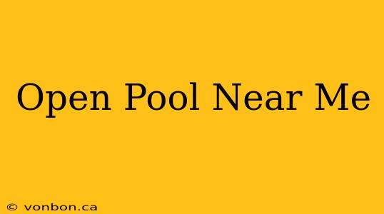 Open Pool Near Me