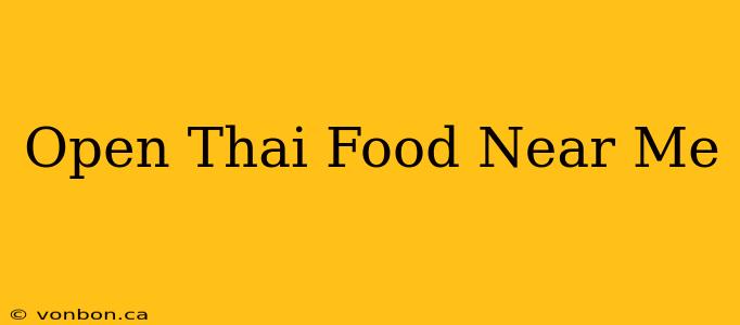 Open Thai Food Near Me