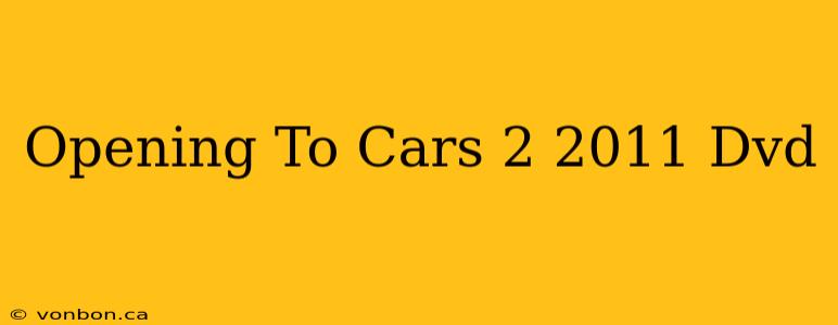 Opening To Cars 2 2011 Dvd