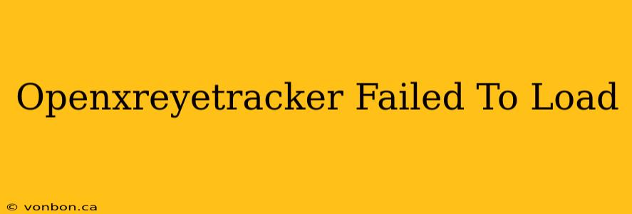 Openxreyetracker Failed To Load