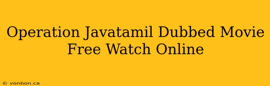 Operation Javatamil Dubbed Movie Free Watch Online