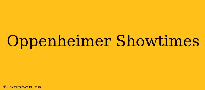 Oppenheimer Showtimes