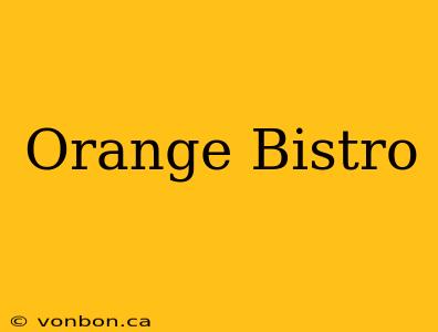 Orange Bistro