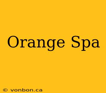 Orange Spa