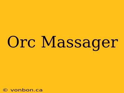 Orc Massager