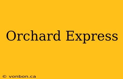 Orchard Express