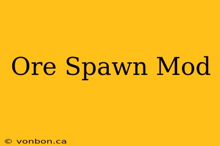 Ore Spawn Mod