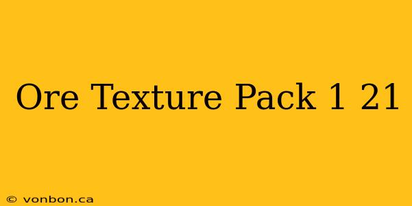 Ore Texture Pack 1 21