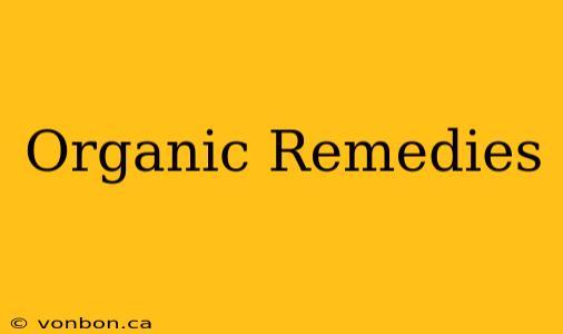 Organic Remedies