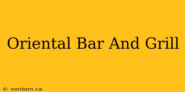 Oriental Bar And Grill