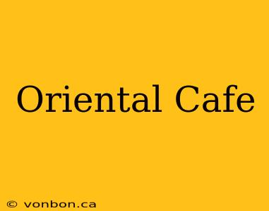 Oriental Cafe