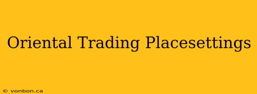 Oriental Trading Placesettings