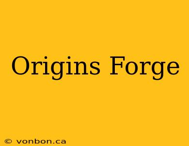 Origins Forge