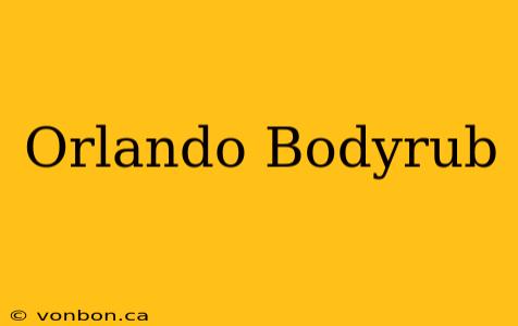 Orlando Bodyrub