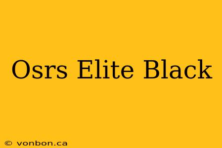 Osrs Elite Black