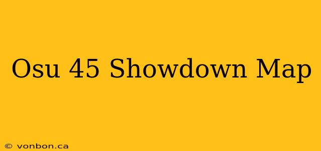 Osu 45 Showdown Map