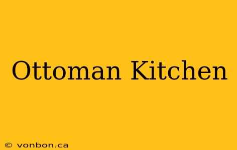 Ottoman Kitchen