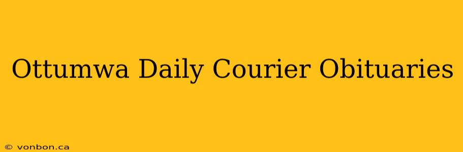 Ottumwa Daily Courier Obituaries