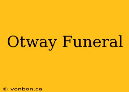 Otway Funeral