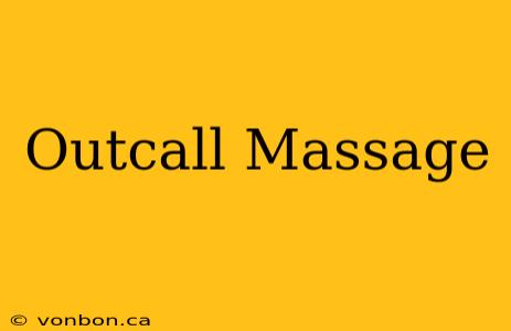 Outcall Massage