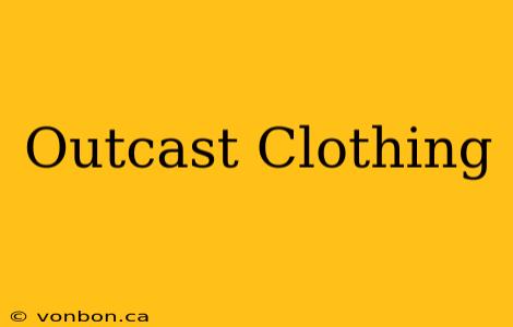 Outcast Clothing