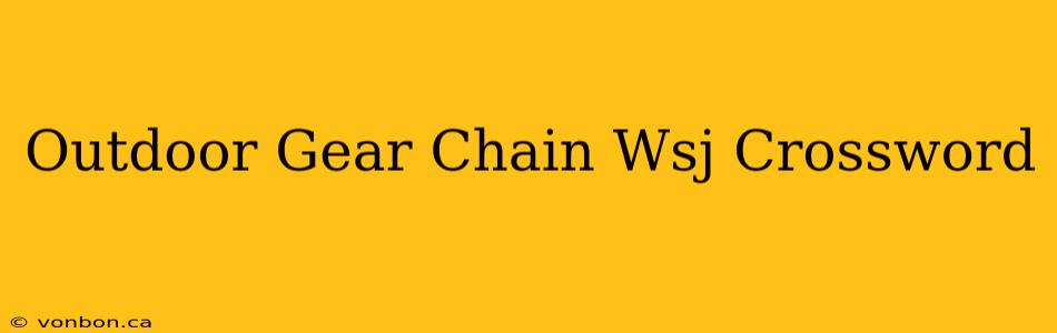 Outdoor Gear Chain Wsj Crossword