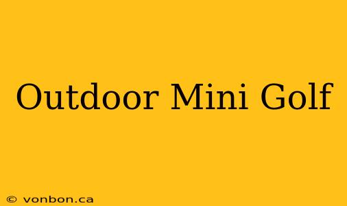 Outdoor Mini Golf