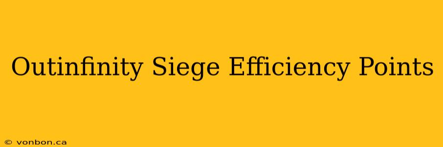 Outinfinity Siege Efficiency Points