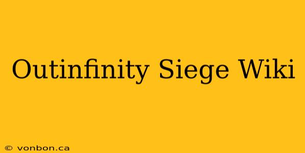 Outinfinity Siege Wiki