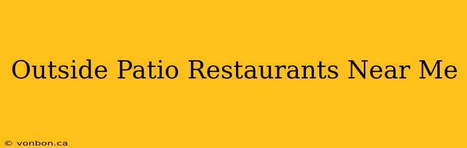 Outside Patio Restaurants Near Me