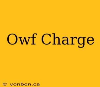 Owf Charge