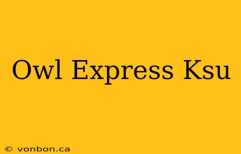 Owl Express Ksu