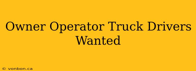 Owner Operator Truck Drivers Wanted