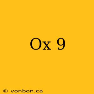 Ox 9