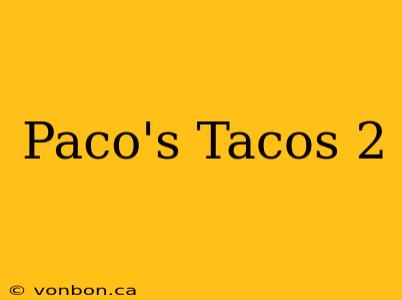 Paco's Tacos 2