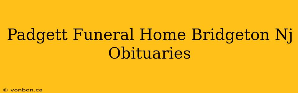 Padgett Funeral Home Bridgeton Nj Obituaries