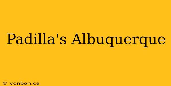 Padilla's Albuquerque