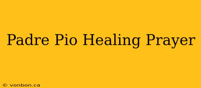 Padre Pio Healing Prayer