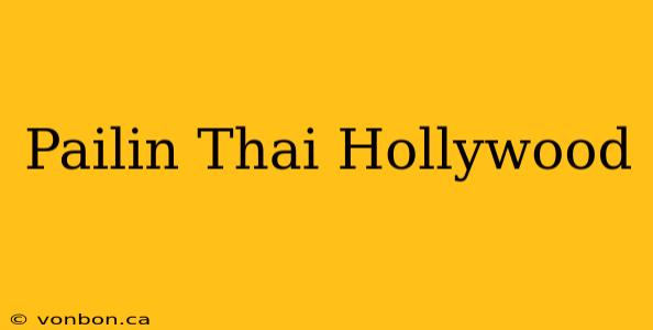 Pailin Thai Hollywood