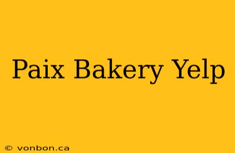 Paix Bakery Yelp