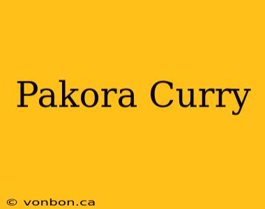 Pakora Curry